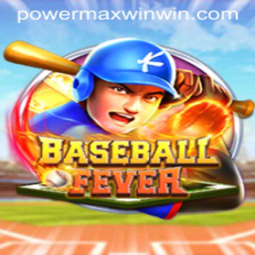 Experience the Thrill of the Game with BaseballFever and POWER MAX WIN