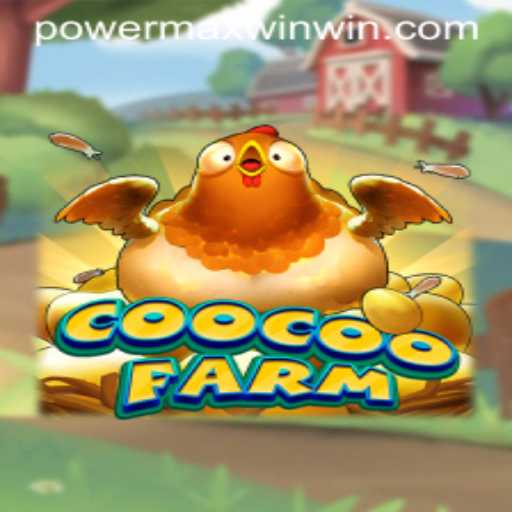 Exploring CooCooFarm: The Thrilling Adventure of POWER MAX WIN