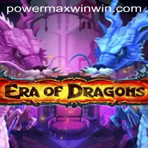 EraOfDragons: Power Max Win - A Legendary Gaming Experience