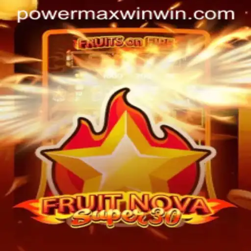 Experience the Ultimate Thrill with FruitrNovaSupe30: Unveiling POWER MAX WIN
