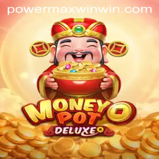 MoneyPotDELUXE: Unveiling the Excitement of POWER MAX WIN